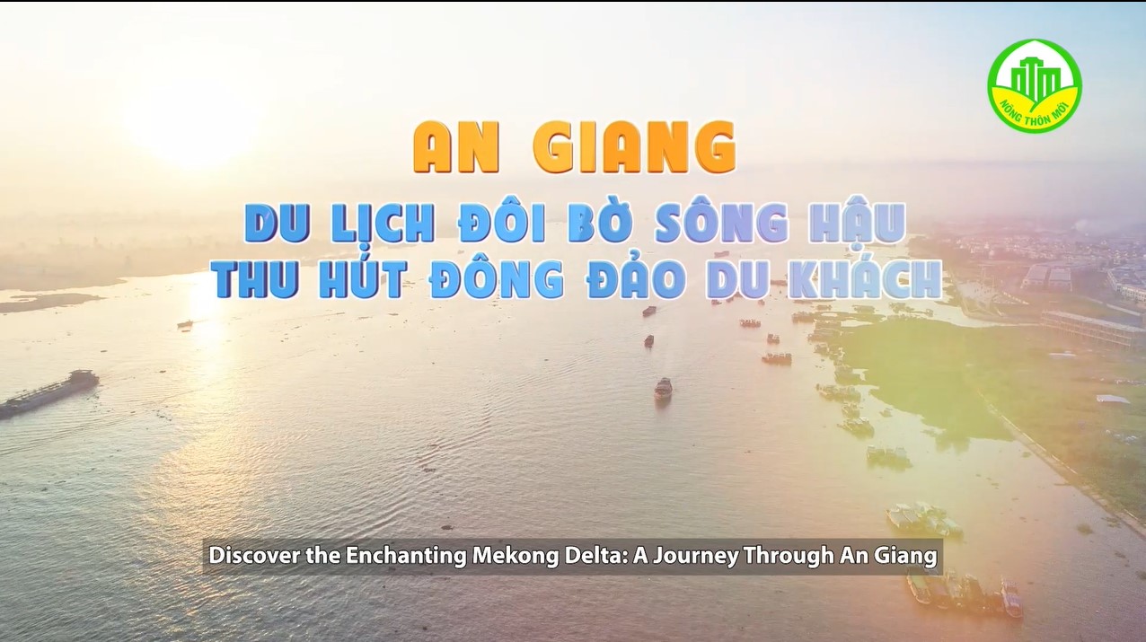 AN GIANG DU LỊCH ĐÔI BỜ SÔNG HẬU THU HÚT ĐÔNG ĐẢO DU KHÁCH